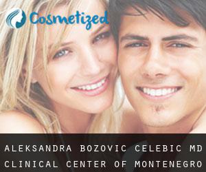 Aleksandra BOZOVIC-CELEBIC MD. Clinical Center of Montenegro (Podgorica)