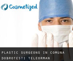 Plastic Surgeons in Comuna Dobroteşti (Teleorman)