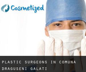 Plastic Surgeons in Comuna Drăguşeni (Galaţi)