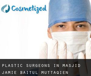 Plastic Surgeons in Masjid Jamie Baitul Muttaqien