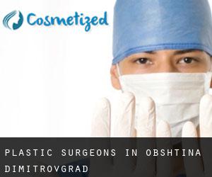 Plastic Surgeons in Obshtina Dimitrovgrad