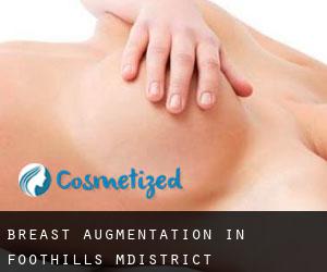 Breast Augmentation in Foothills M.District