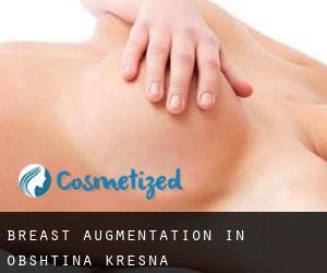 Breast Augmentation in Obshtina Kresna