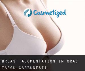 Breast Augmentation in Oraş Târgu Cãrbuneşti