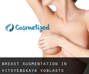 Breast Augmentation in Vitsyebskaya Voblastsʼ