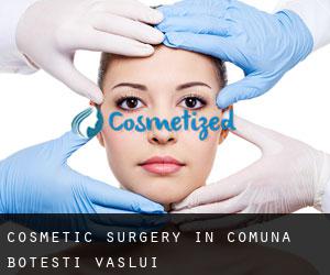 Cosmetic Surgery in Comuna Boţeşti (Vaslui)