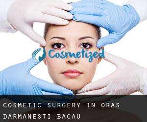 Cosmetic Surgery in Oraş Dãrmãneşti (Bacău)