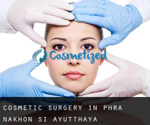 Cosmetic Surgery in Phra Nakhon Si Ayutthaya