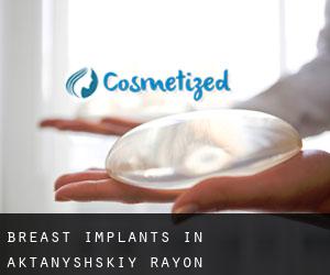 Breast Implants in Aktanyshskiy Rayon