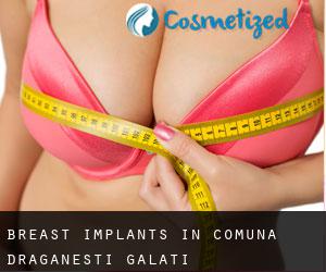 Breast Implants in Comuna Drăgăneşti (Galaţi)