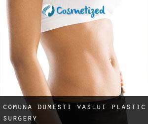 Comuna Dumeşti (Vaslui) plastic surgery
