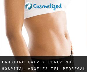 Faustino GALVEZ PEREZ MD. Hospital Angeles Del Pedregal (Alvaro Obregón)