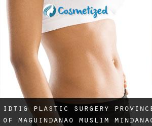 Idtig plastic surgery (Province of Maguindanao, Muslim Mindanao)