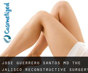 Jose GUERRERO SANTOS MD. The Jalisco Reconstructive Surgery Institute (San Juan del Río)