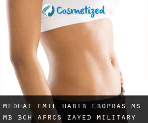 Medhat Emil HABIB EBOPRAS, MS, MB BCh, AFRCS. Zayed Military Hospital- (Abu Dhabi)