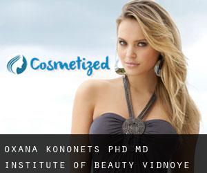 Oxana KONONETS PhD, MD. Institute of Beauty (Vidnoye)