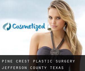 Pine Crest plastic surgery (Jefferson County, Texas)