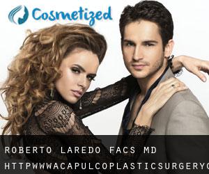Roberto LAREDO FACS, MD. http://www.acapulcoplasticsurgery.com (Xaltianguis)