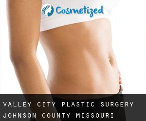 Valley City plastic surgery (Johnson County, Missouri)