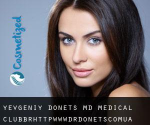 Yevgeniy DONETS MD. Medical Club<br/>http://www.drdonets.com.ua (Vyshneve)